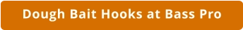 Dough Bait Hooks at Bass Pro